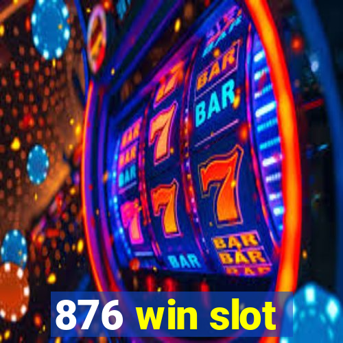 876 win slot