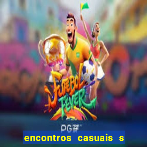 encontros casuais s o paulo