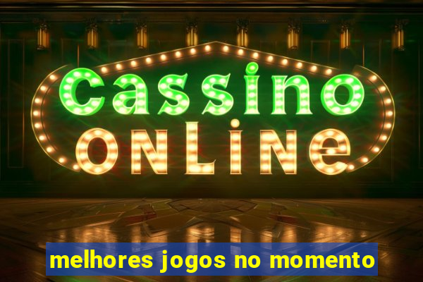 melhores jogos no momento