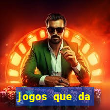 jogos que da dinheiro sem depositar