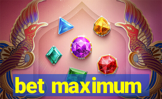 bet maximum