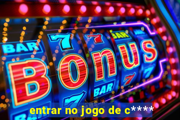 entrar no jogo de c****