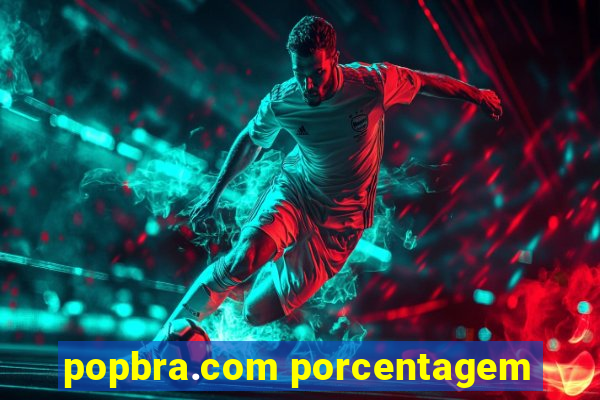 popbra.com porcentagem