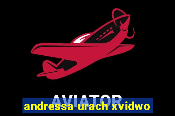 andressa urach xvidwo