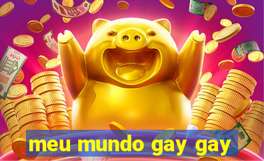 meu mundo gay gay