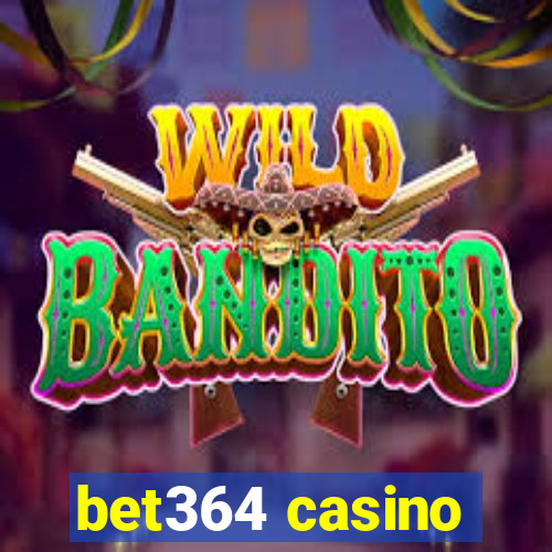 bet364 casino