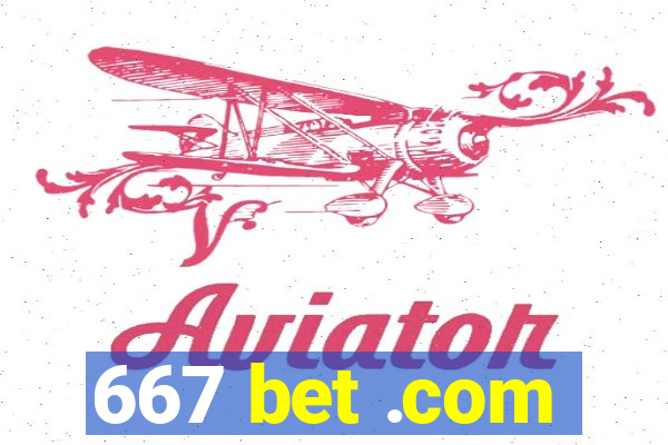 667 bet .com