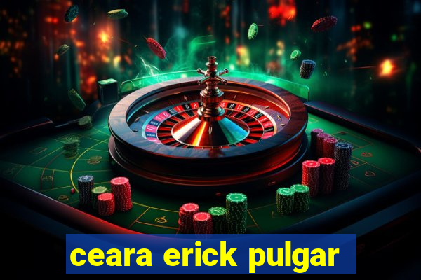 ceara erick pulgar