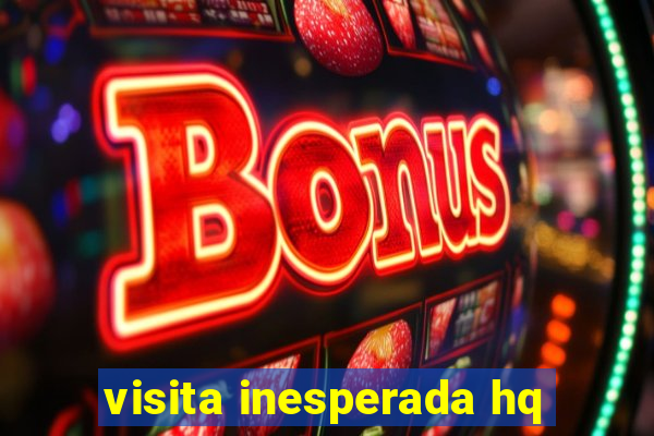 visita inesperada hq