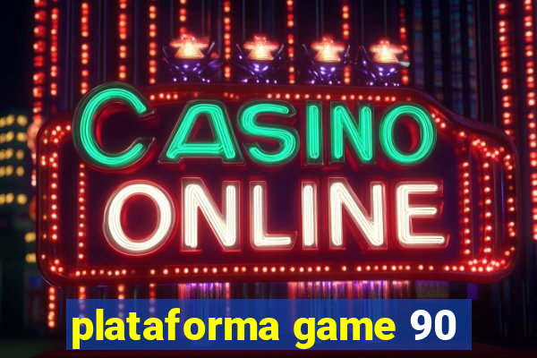 plataforma game 90