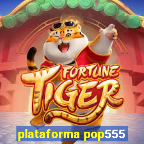 plataforma pop555