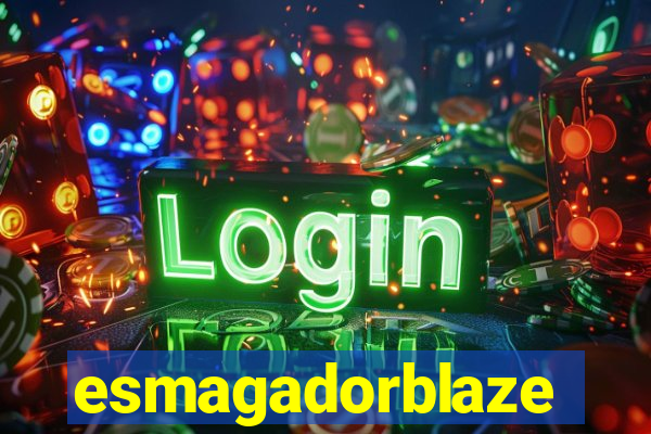 esmagadorblaze