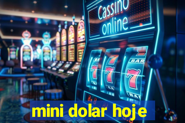 mini dolar hoje