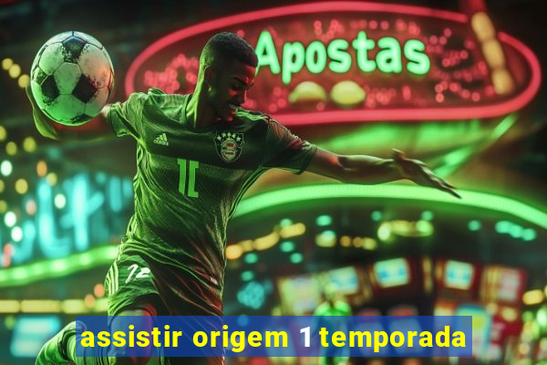 assistir origem 1 temporada