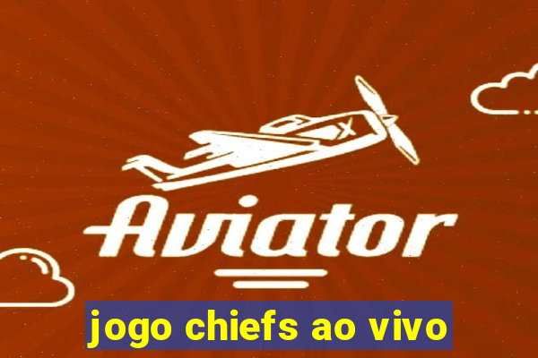 jogo chiefs ao vivo