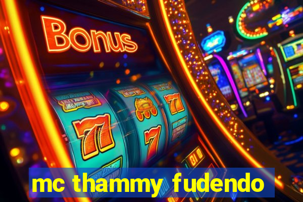 mc thammy fudendo
