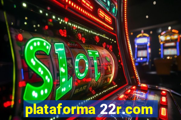 plataforma 22r.com