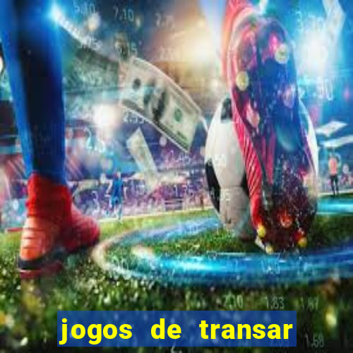 jogos de transar de verdade