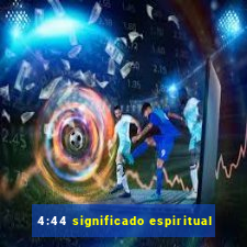 4:44 significado espiritual