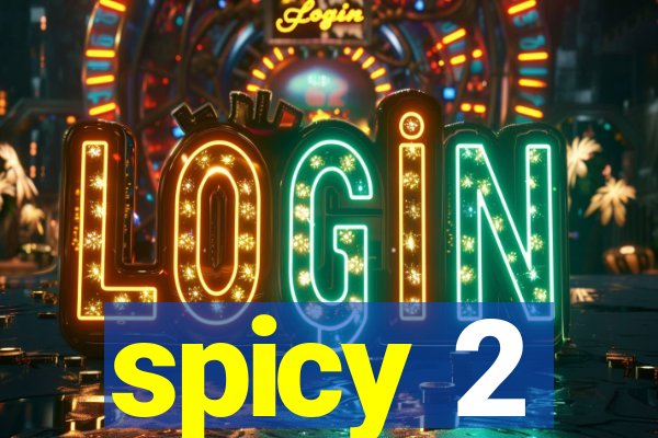 spicy 2