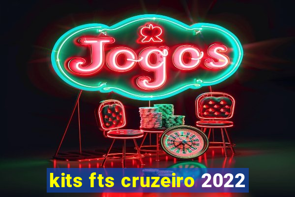 kits fts cruzeiro 2022