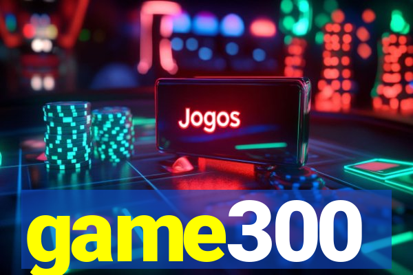 game300