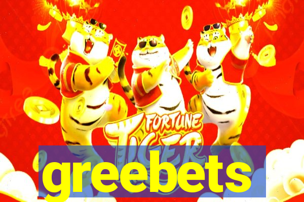 greebets