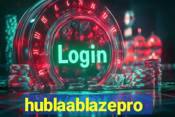 hublaablazepro