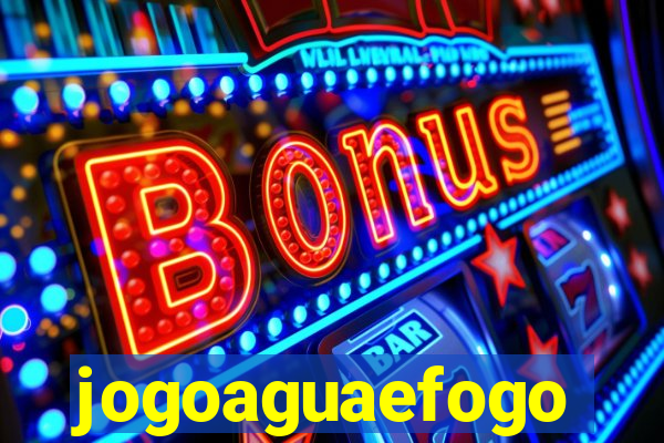 jogoaguaefogo