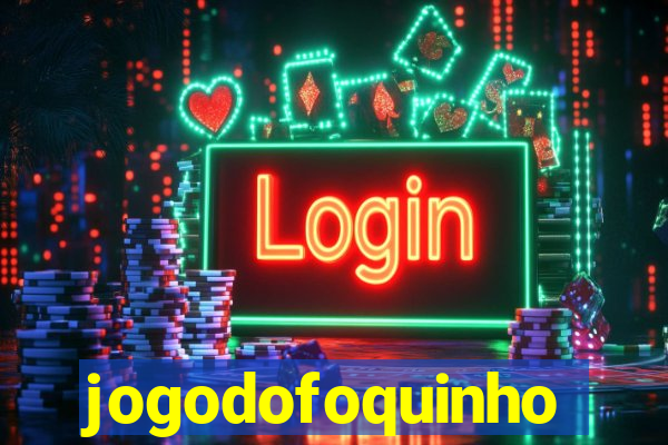 jogodofoquinho
