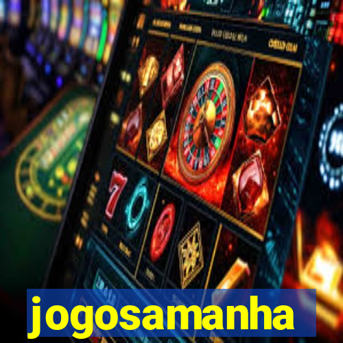 jogosamanha