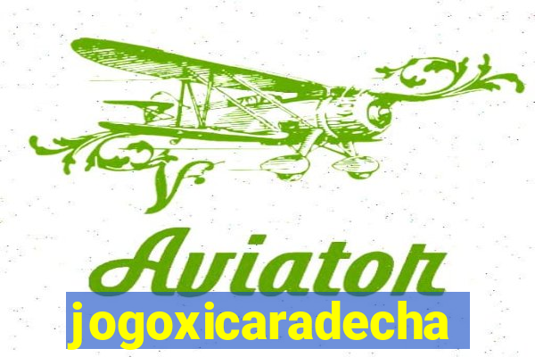 jogoxicaradecha