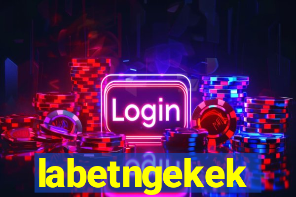 labetngekek