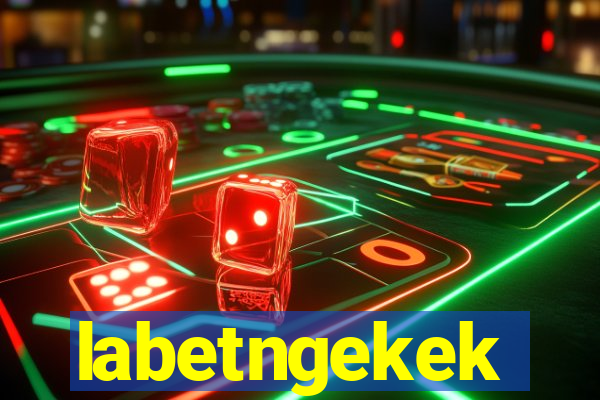 labetngekek