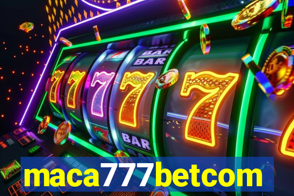 maca777betcom