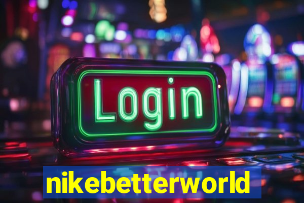 nikebetterworld