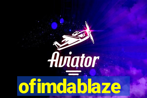 ofimdablaze