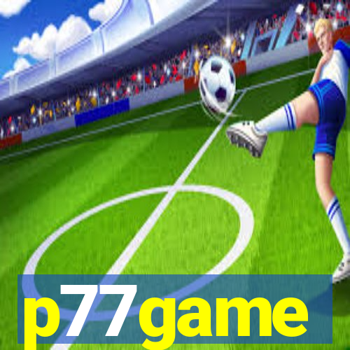 p77game