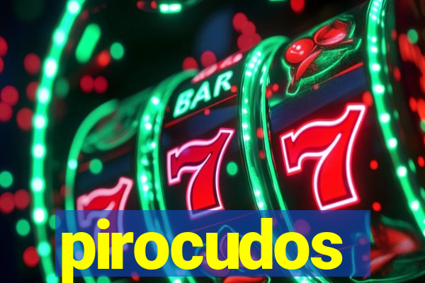 pirocudos
