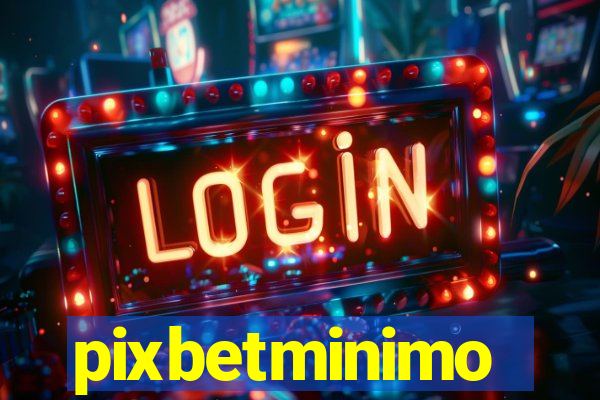 pixbetminimo