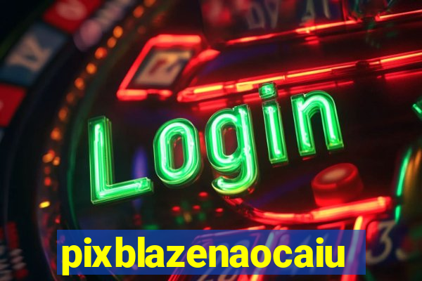 pixblazenaocaiu