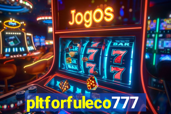 pltforfuleco777