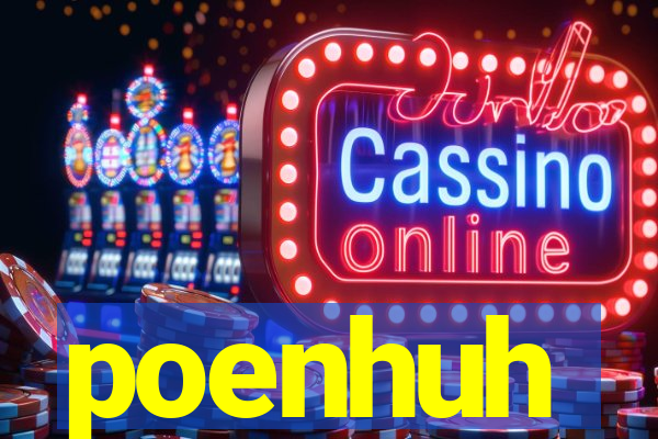 poenhuh