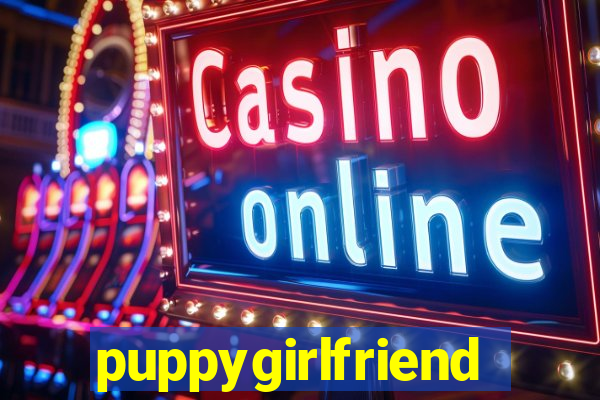 puppygirlfriend
