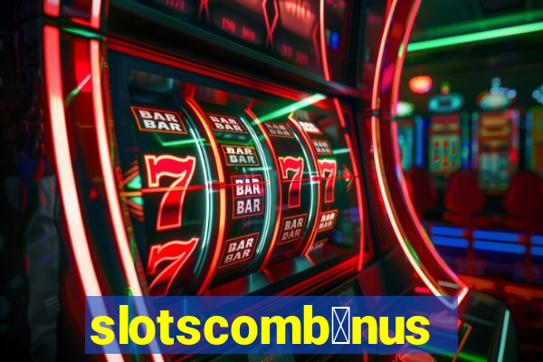slotscomb么nus