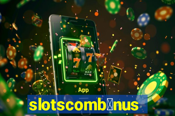 slotscomb么nus