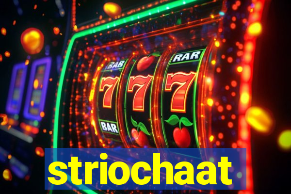 striochaat
