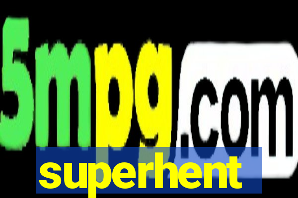 superhent