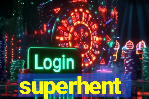 superhent