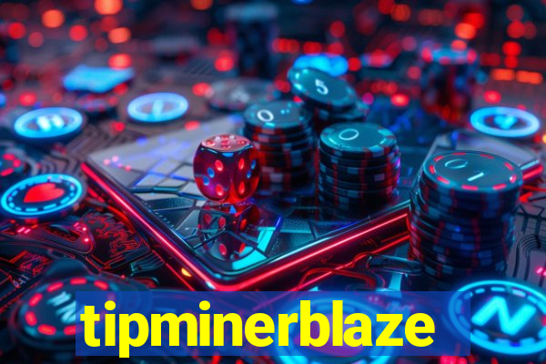 tipminerblaze